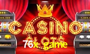 Player Reviews 76x game