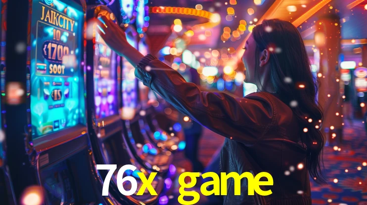 76x game: Jogos de Caça-Níqueis-Altas Recompensas, Roleta-Velocidade, Blackjack-Desafios Máximos
